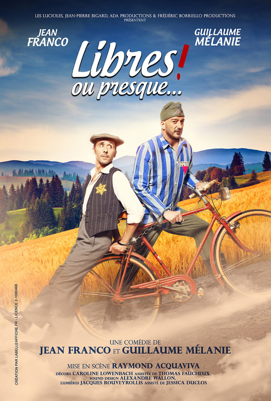« Libres ! Ou Presque… » De Et Avec Jean Franco et Guillaume Mélanie