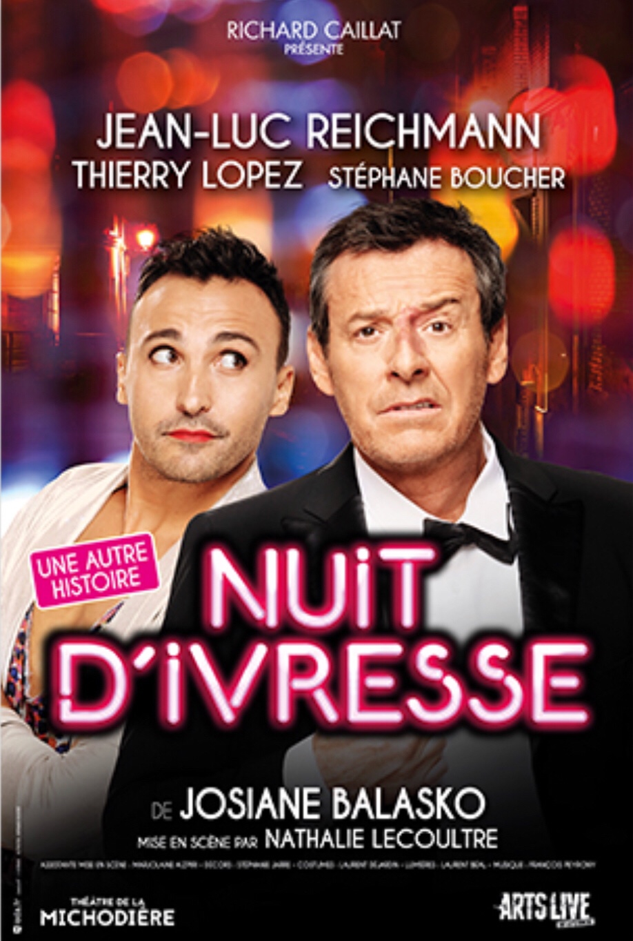 « Nuit D’Ivresse » de Josiane Balasko; avec Jean-Luc Reichmann, Thierry Lopez et Stéphane Boucher